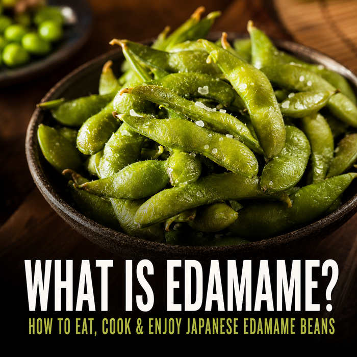 What Is Edamame? How to Eat, Cook & Enjoy Japanese Edamame Beans