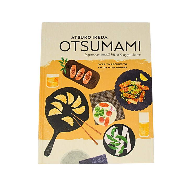 Atsuko Ikeda Recipes- Otsumami: Japanese Small Bites & Appetizers